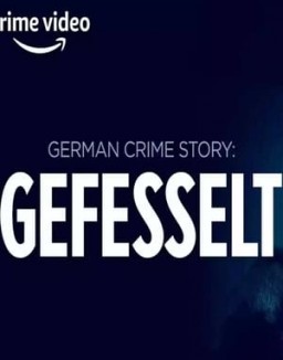 German Crime Story: Gefesselt stream 