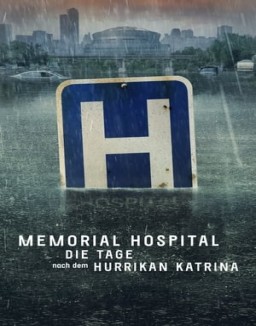 Memorial Hospital – Die Tage nach Hurrikan Katrina stream 