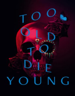 Too Old to Die Young stream 