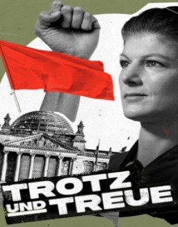 Trotz und Treue - Das Phänomen Sahra Wagenknecht stream 